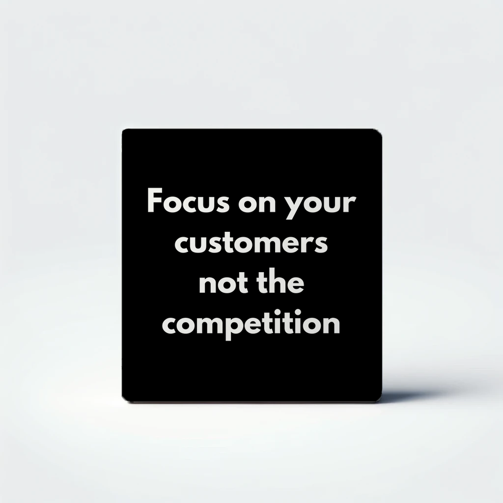 Customers Not Competition Quote Magnet