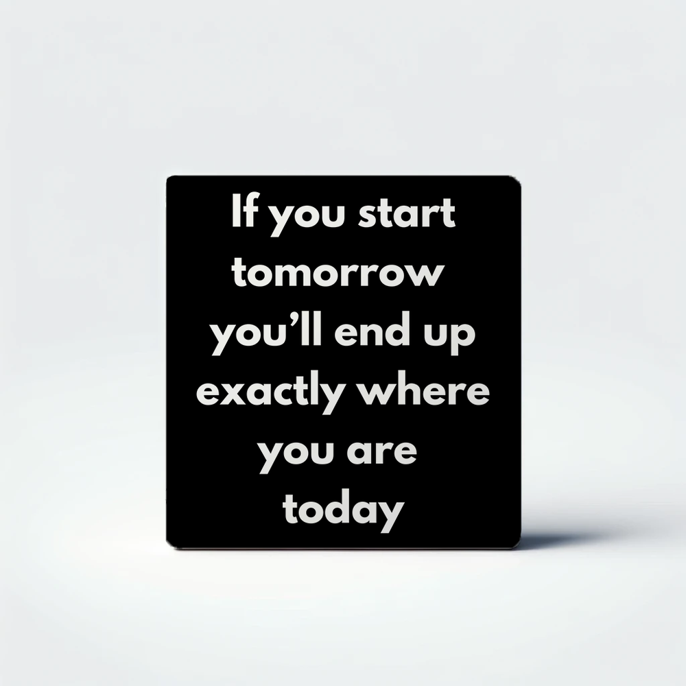 Start Tomorrow Quote Magnet